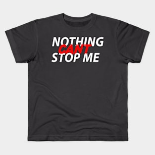 NOTHING CAN'T STOP ME Kids T-Shirt